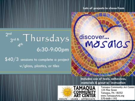 Mosaic General Classes, Thursdays, at Community Art Center, Tamaqua